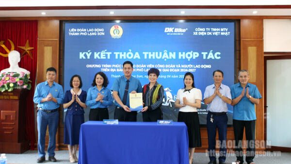 Liên đoàn lao động thành phố Lạng Sơn và Công ty TNHH MTV Xe điện DK Việt Nhật ký kết thỏa thuận hợp tác phúc lợi cho đoàn viên công đoàn